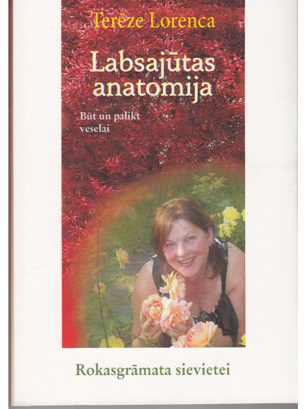 Labsajūtas anatomija. Būt un palikt veselai