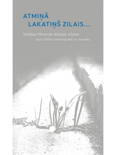 Atmiņā lakatiņš zilais. Valdas Mooras dzejas izlase