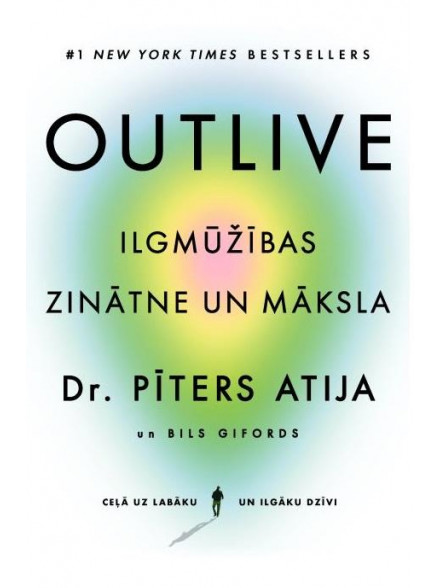 Outlive. Ilgmūžības zinātne un māksla Outlive. Ilgmūžības zinātne un māksla
