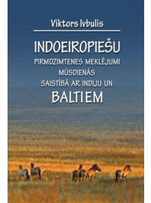 Indoeiropiešu pirmdzimtenes meklējumi mūsdienās saistībā ar Indiju un baltiem Indoeiropiešu pirmdzimtenes meklējumi mūsdienās saistībā ar Indiju un baltiem