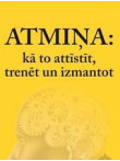 Atmiņa: kā to attīstīt, trenēt un izmantot