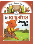Kā ruksītis ciemos gāja. Poēma un luga bērniem. Kā ruksītis ciemos gāja. Poēma un luga bērniem.
