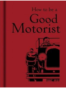 How To Be a Good Motorist How To Be a Good Motorist