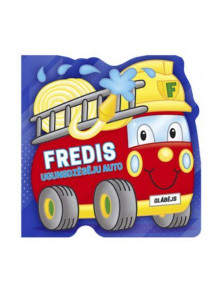 Fredis. Ugunsdzēsēju auto Fredis. Ugunsdzēsēju auto