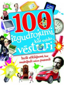 100 izgudrojumi, kas veido vēsturi dk 100 izgudrojumi, kas veido vēsturi dk