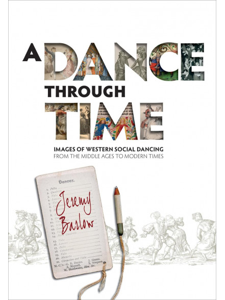 A Dance Through Time: Images of Western Social Dancing from the Middle Ages to Modern Times A Dance Through Time: Images of Western Social Dancing from the Middle Ages to Modern Times