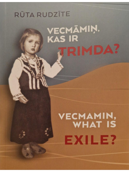 Vecmāmiņ, kas ir trimda? Vecmamin, what is exile? Vecmāmiņ, kas ir trimda? Vecmamin, what is exile?