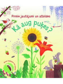Kā aug puķes? Pirmie jautājumi un atbildes Kā aug puķes? Pirmie jautājumi un atbildes