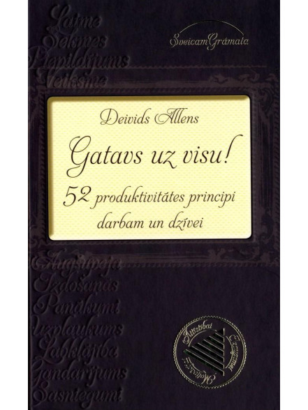 Gatavs uz visu! 52 produktivitātes principi darbam un dzīvei  Gatavs uz visu! 52 produktivitātes principi darbam un dzīvei