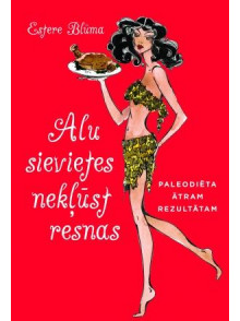 Alu sievietes nekļūst resnas. Paleodiēta ātram rezultātam Alu sievietes nekļūst resnas. Paleodiēta ātram rezultātam