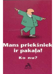 Mans priekšnieks ir pakaļa ! Ko nu ? Mans priekšnieks ir pakaļa ! Ko nu ?