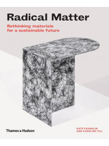 Radical Matter: Rethinking Materials Radical Matter: Rethinking Materials