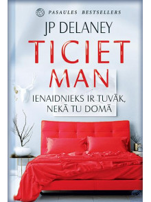 Ticiet man. Ienaidnieks ir tuvāk, nekā tu domā