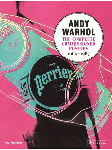 Andy Warhol: The Complete Commissioned Posters, 1964-1987 Andy Warhol: The Complete Commissioned Posters, 1964-1987