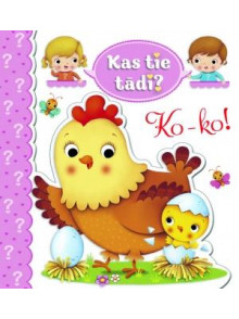 Kas tie tādi? Ko-ko! Kas tie tādi? Ko-ko!