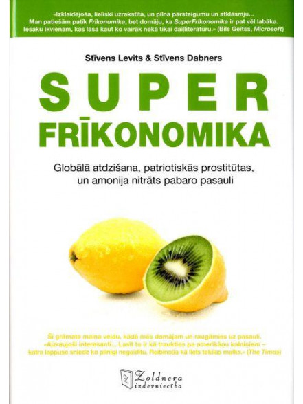 SUPERFRĪKONOMIKA: Globālā atdzišana, patriotiskās prostitūtas, un amonija nitrāts pabaro pasauli