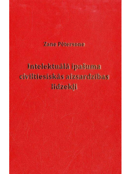 Intelektuālā īpašuma civiltiesiskās aizsardzības līdzekļi  Intelektuālā īpašuma civiltiesiskās aizsardzības līdzekļi