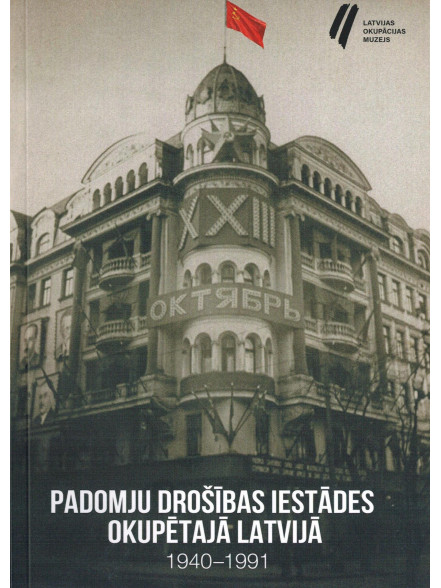 Padomju drošības iestādes okupētajā Latvijā 1940-1991