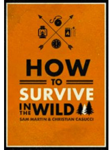 How to Survive in the Wild How to Survive in the Wild