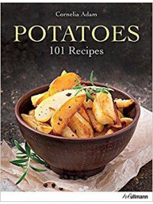 Potatoes: 101 Recipes