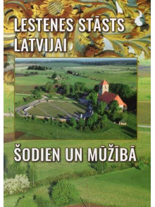 Lestenes stāsts Latvijai šodien un mūžībā  Lestenes stāsts Latvijai šodien un mūžībā