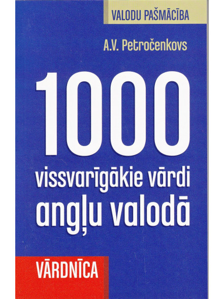 1000 vissvarīgākie vārdi angļu valodā 1000 vissvarīgākie vārdi angļu valodā
