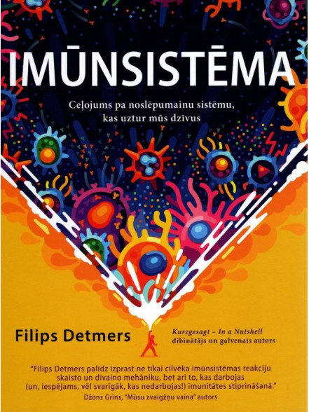 Imūnsistēma. Ceļojums pa noslēpumainu sistēmu, kas uztur mūs dzīvus