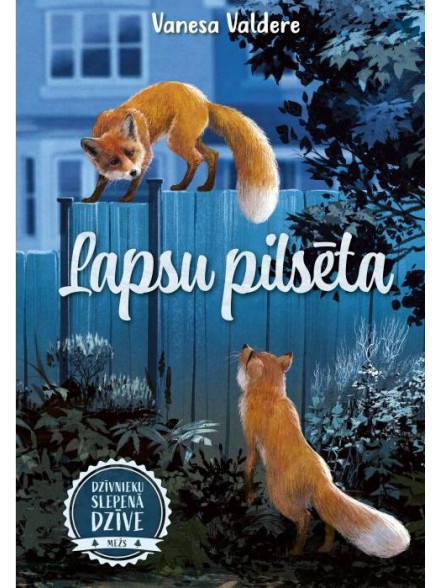 Lapsu pilsēta. Dzīvnieku slepenā dzīve Lapsu pilsēta. Dzīvnieku slepenā dzīve