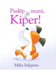 Paslēp mani, Kiper!  Paslēp mani, Kiper!