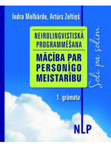 NLP- Mācība par personīgo meistarību. 1. grāmata NLP- Mācība par personīgo meistarību. 1. grāmata