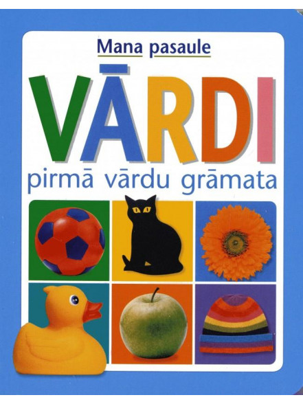 Vārdi. Pirmā vārdu grāmata Mana pasaule (kartona)