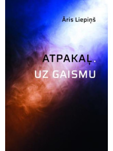 Atpakaļ. Uz gaismu