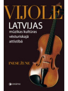 Vijole Latvijas mūzikas kultūras vēsturiskajā attīstībā.