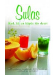 Sulas. Kad, kā un kapēc tās* dzert. 103 receptes veselībai