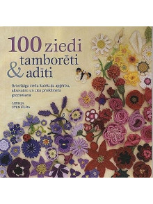 100 ziedi. Tamborēti un adīti