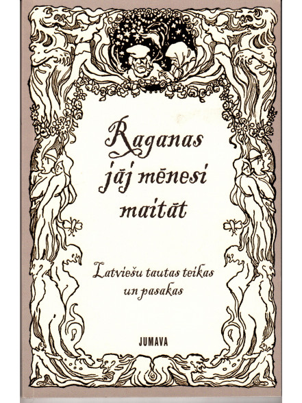 Raganas jāj mēnesi maitāt. Latv. tautas teikas un pasakas Raganas jāj mēnesi maitāt. Latv. tautas teikas un pasakas