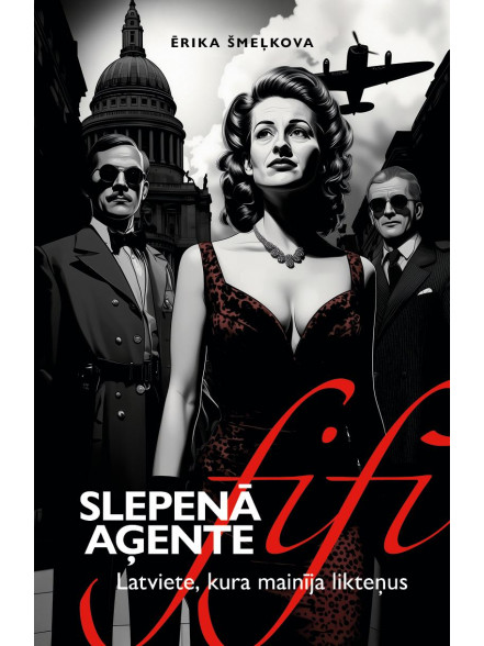 Slepenā aģente Fifī. Latviete, kura mainīja likteņus