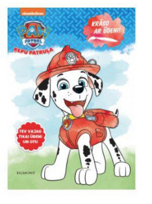 Paw Patrol. Krāso ar ūdeni! Tev vajag tikai ūdeni un otu Paw Patrol. Krāso ar ūdeni! Tev vajag tikai ūdeni un otu