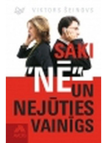 Saki nē - un nejūties vainīgs Saki nē - un nejūties vainīgs