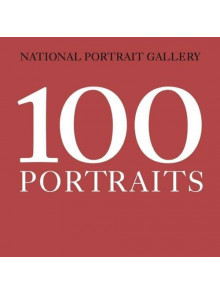 100 Portraits: National Portrait Gallery 100 Portraits: National Portrait Gallery