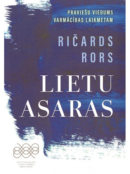 Lietu asaras. Praviešu viedums varmācības laikmetam