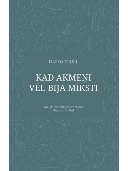 Kad akmeņi vēl bija mīksti Kad akmeņi vēl bija mīksti