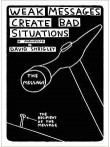 Weak Messages Create Bad Situations Weak Messages Create Bad Situations