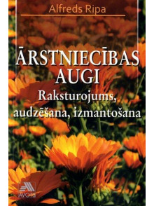 Ārstniecības augi. Raksturojums, audzēšana, izmantošana