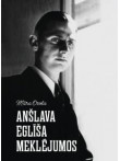 Anšlava Eglīša meklējumos Anšlava Eglīša meklējumos