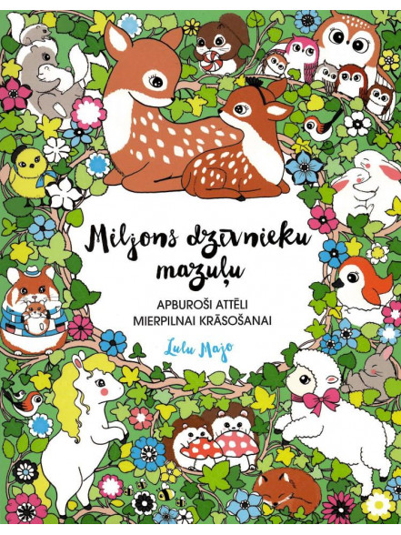 Miljons dzīvnieku mazuļu. Apburoši attēli mierpilnai krāsošanai. Lulu Majo 