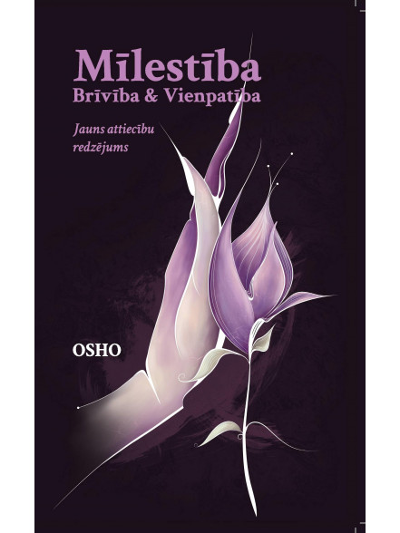Osho. Mīlestība. Brīvība un Vienpatība 2. izdevums Osho. Mīlestība. Brīvība un Vienpatība 2. izdevums