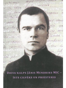 Dieva kalps Jānis Mendriks MIC Dieva kalps Jānis Mendriks MIC