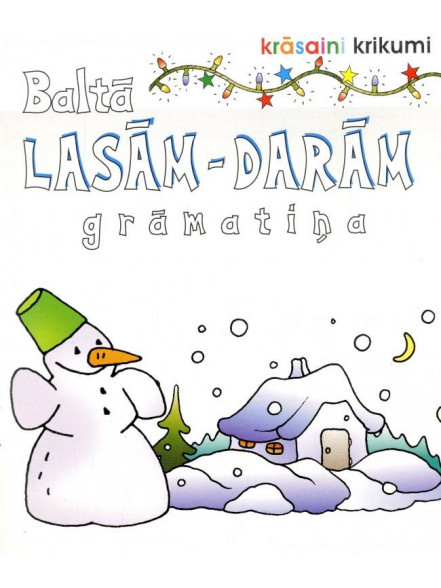 Baltā lasām-darām grāmatiņa. Krāsaini krikumi Baltā lasām-darām grāmatiņa. Krāsaini krikumi