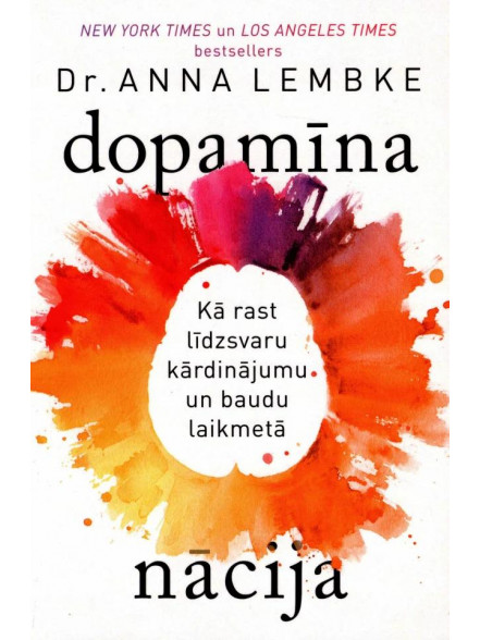 Dopamīna nācija. Kā rast līdzsvaru pārmērību laikmetā